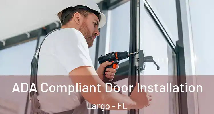  ADA Compliant Door Installation Largo - FL