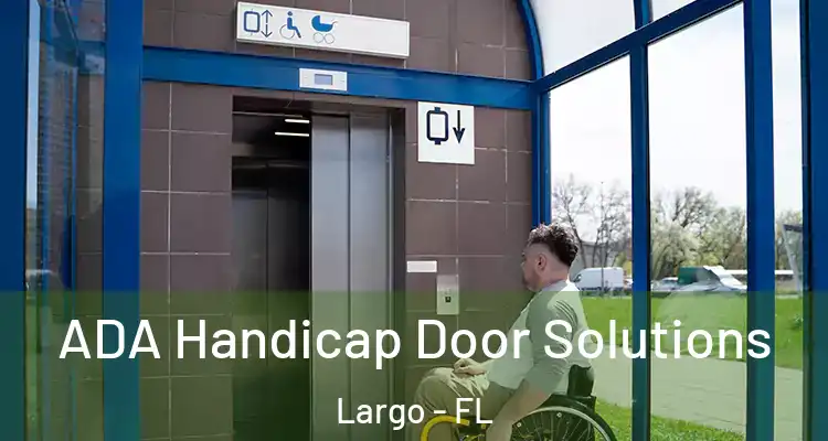  ADA Handicap Door Solutions Largo - FL