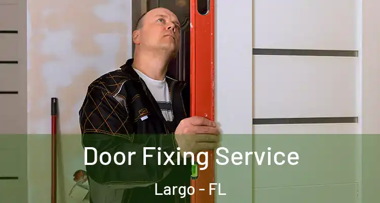  Door Fixing Service Largo - FL