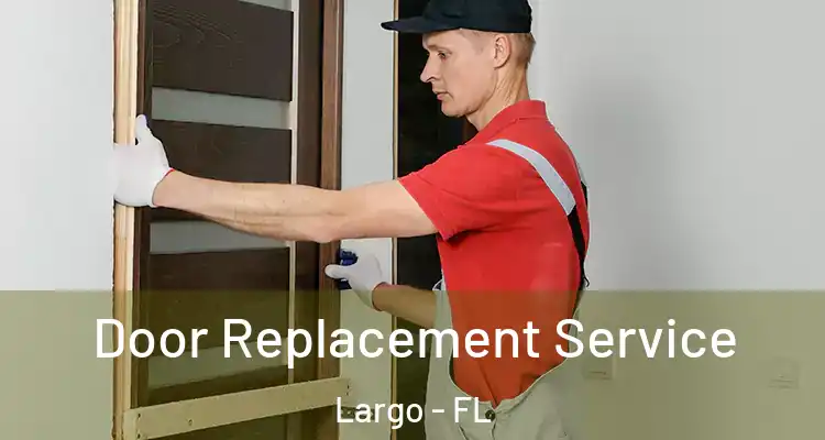  Door Replacement Service Largo - FL