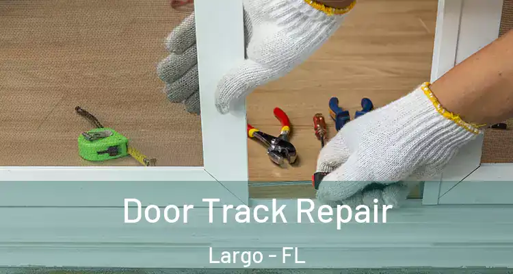  Door Track Repair Largo - FL