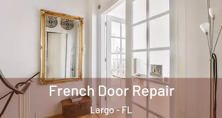  French Door Repair Largo - FL