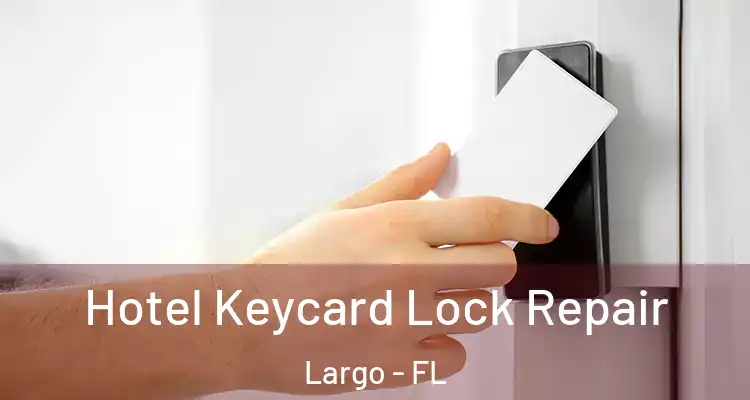  Hotel Keycard Lock Repair Largo - FL