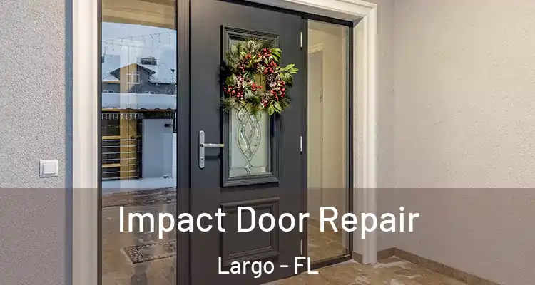  Impact Door Repair Largo - FL