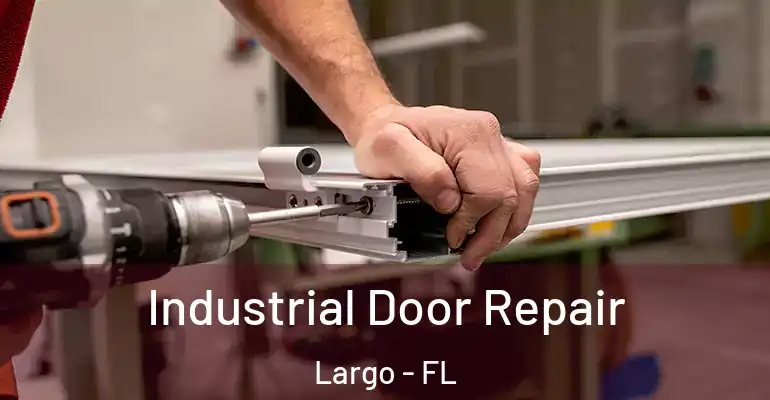  Industrial Door Repair Largo - FL