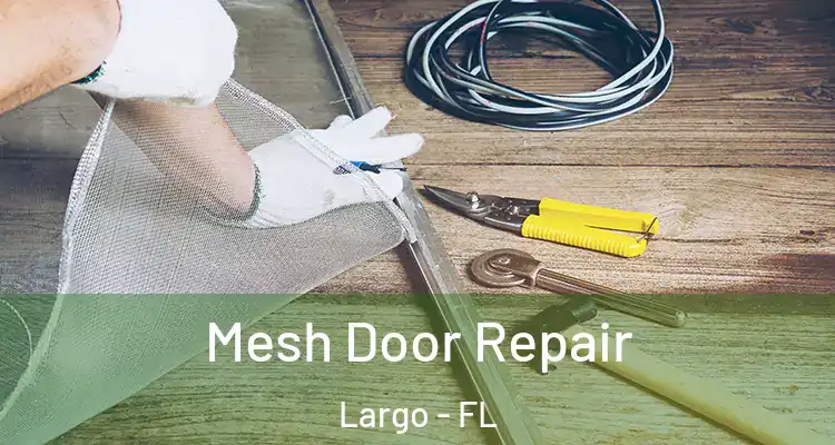  Mesh Door Repair Largo - FL