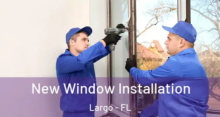  New Window Installation Largo - FL