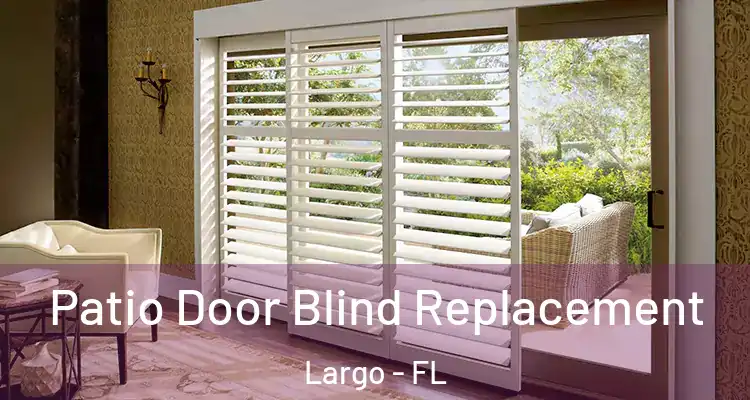  Patio Door Blind Replacement Largo - FL