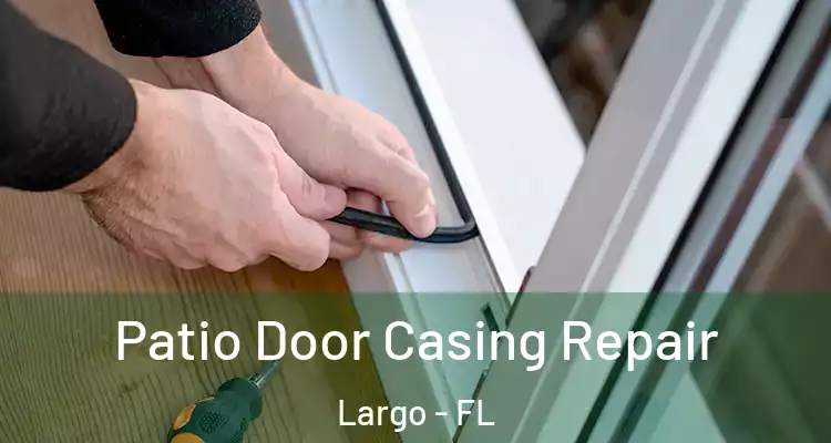  Patio Door Casing Repair Largo - FL