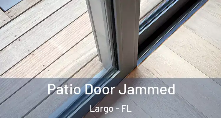  Patio Door Jammed Largo - FL