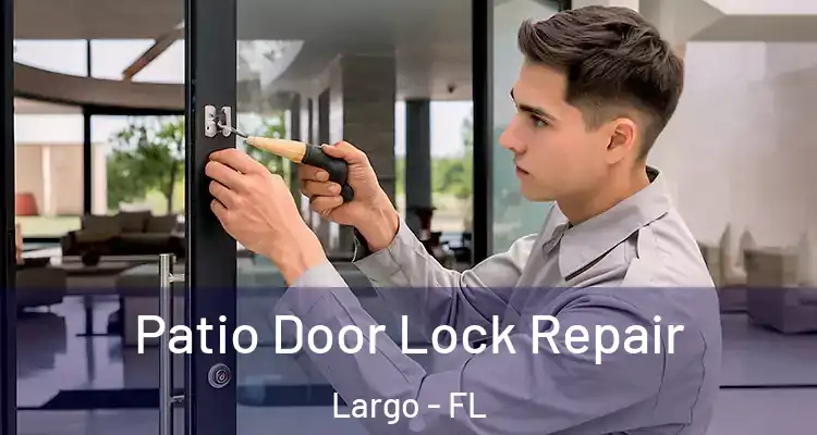 Patio Door Lock Repair Largo - FL