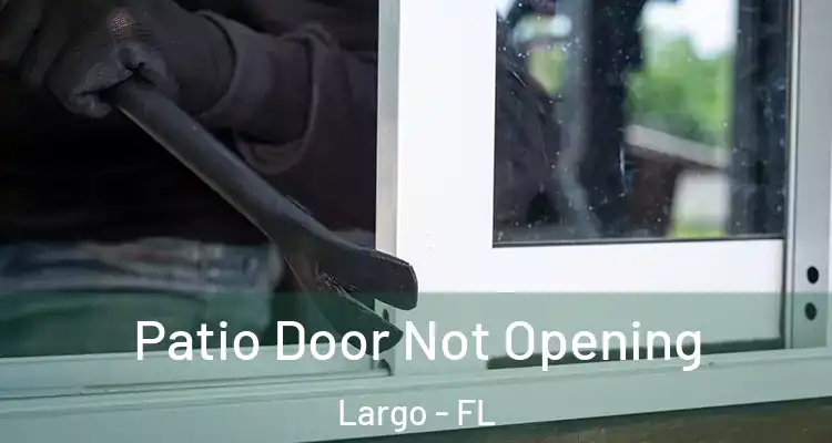  Patio Door Not Opening Largo - FL