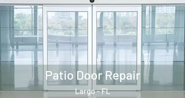  Patio Door Repair Largo - FL