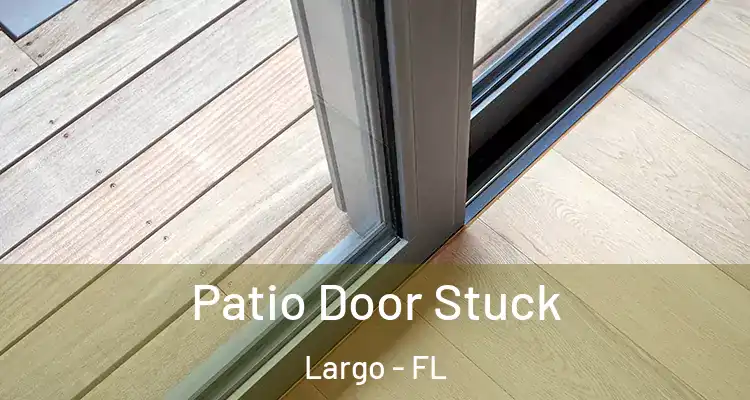  Patio Door Stuck Largo - FL