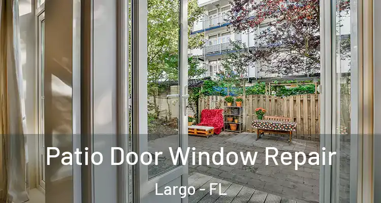  Patio Door Window Repair Largo - FL