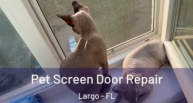  Pet Screen Door Repair Largo - FL