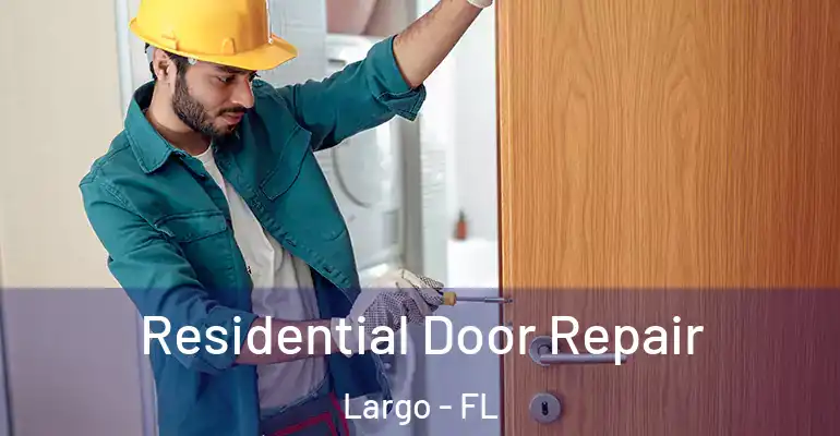  Residential Door Repair Largo - FL