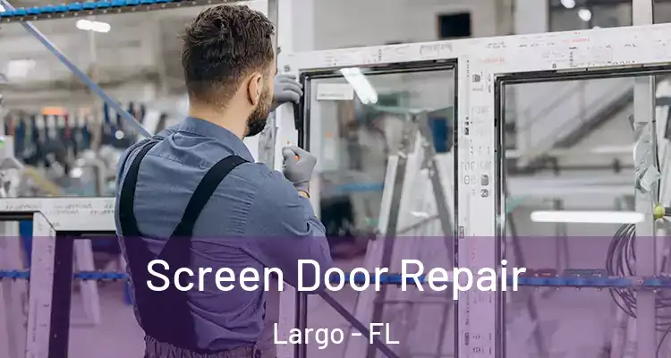  Screen Door Repair Largo - FL