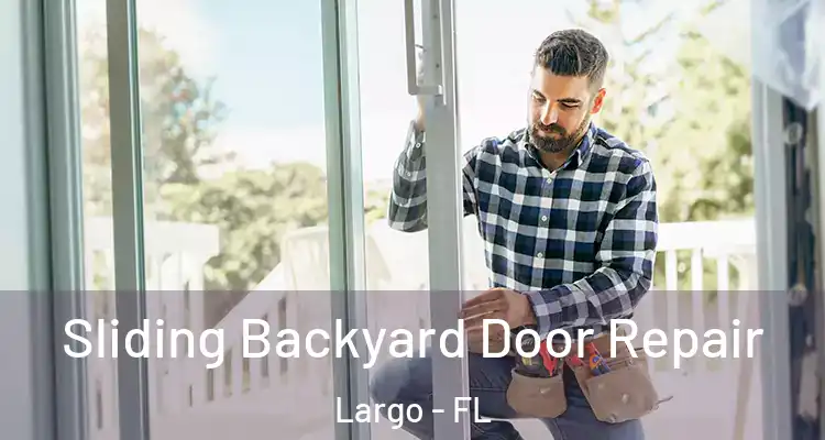  Sliding Backyard Door Repair Largo - FL