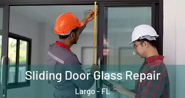  Sliding Door Glass Repair Largo - FL