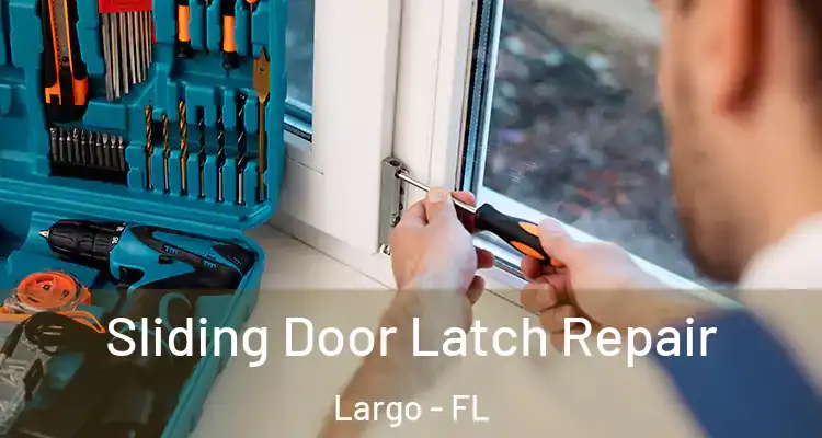  Sliding Door Latch Repair Largo - FL