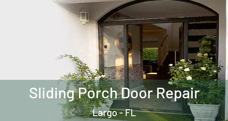  Sliding Porch Door Repair Largo - FL