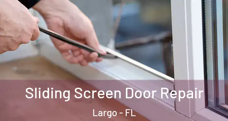  Sliding Screen Door Repair Largo - FL