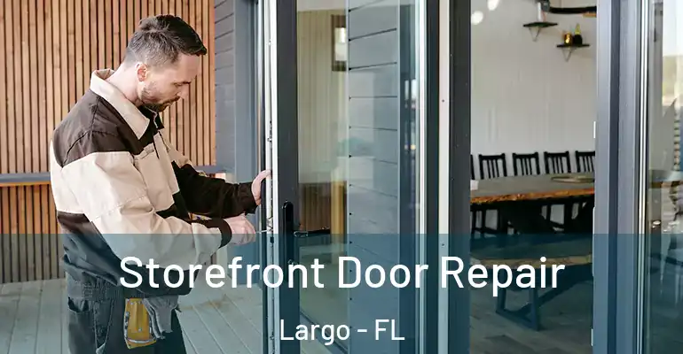  Storefront Door Repair Largo - FL