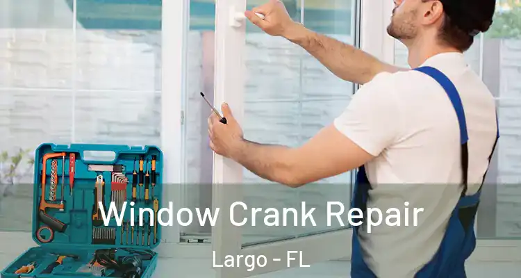  Window Crank Repair Largo - FL